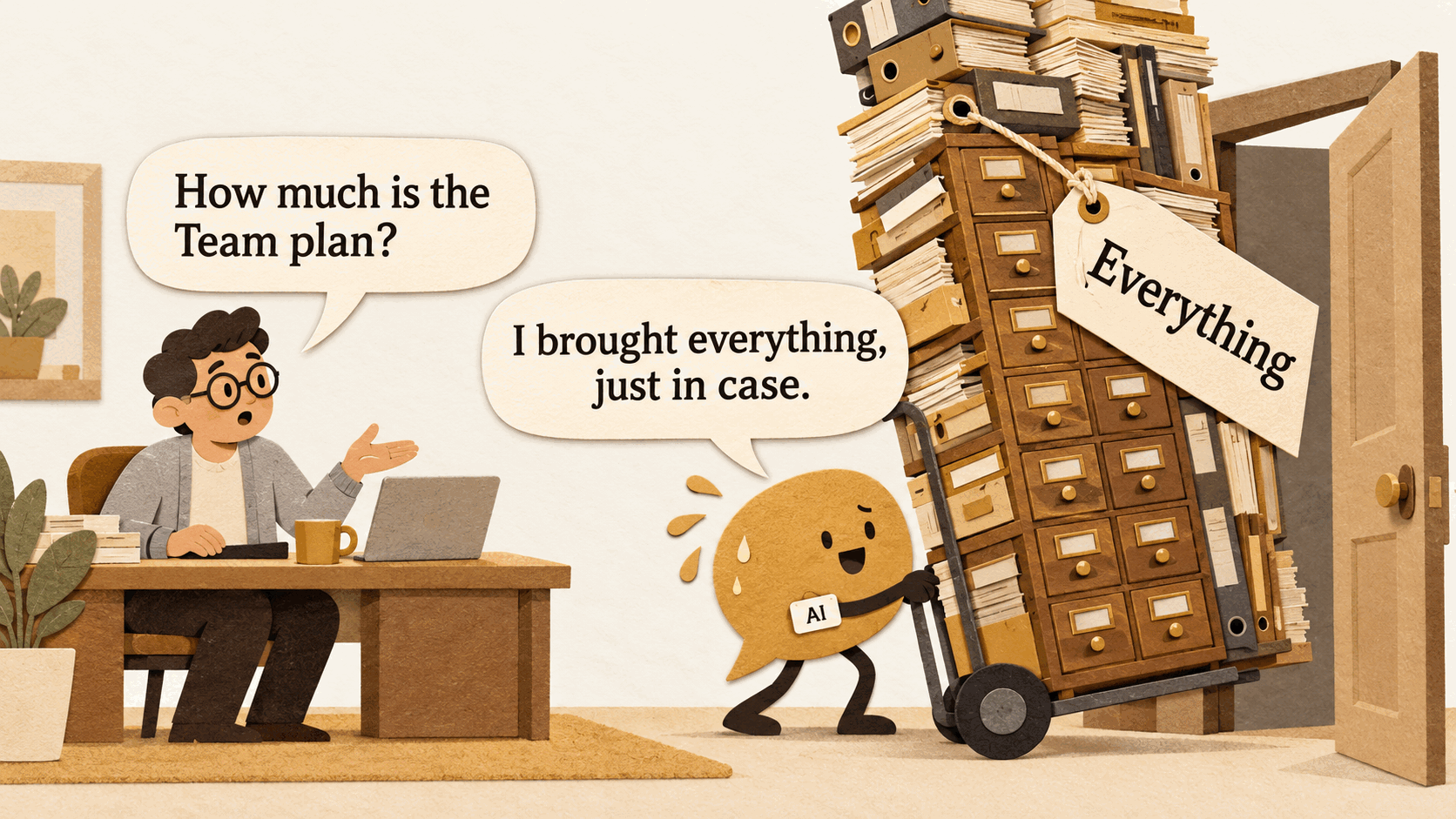 Comic. The colleague asks, How much is the Team plan? The AI pushes a hand truck with a tall tower of drawers, binders, and folders labelled Everything, and says, I brought everything, just in case.